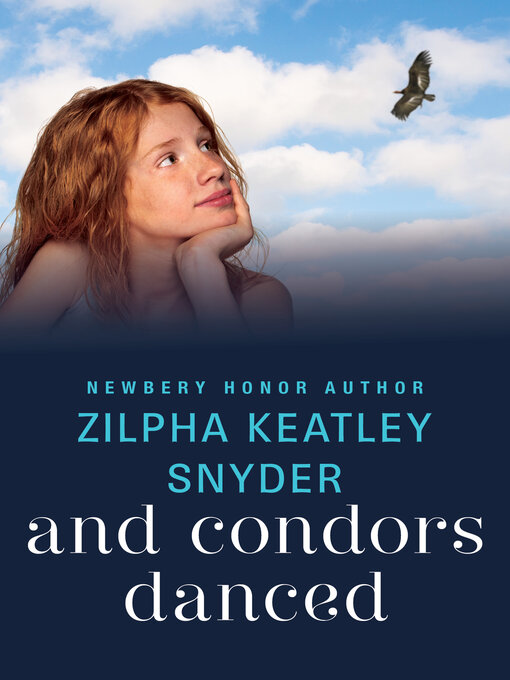Title details for And Condors Danced by Zilpha Keatley Snyder - Available